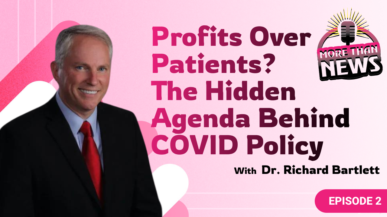 Profits Over Patients? The Hidden Agenda Behind COVID Policy