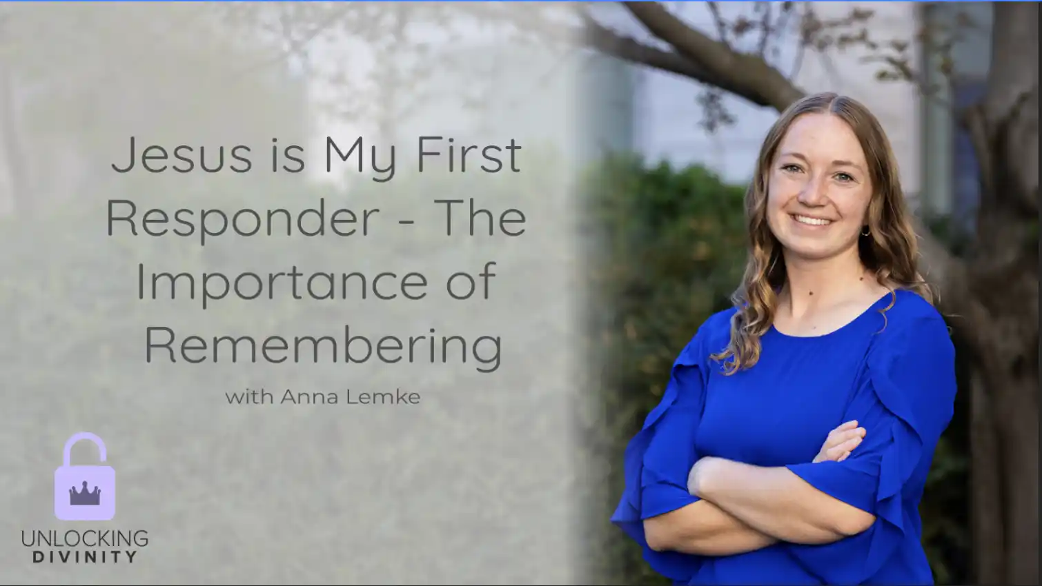 Jesus Christ is My First Responder with Anna Lemke