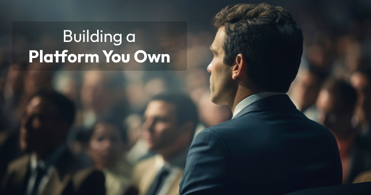 Build a Platform You Own